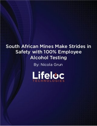 South African Mines Make Strides in
Safety with 100% Employee
Alcohol Testing
By: Nicola Grun

 