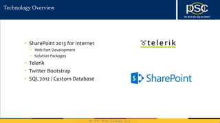 2014
Technology Overview
• SharePoint 2013 for Internet
• Web Part Development
• Solution Packages
• Telerik
• Twitter Bootstrap
• SQL 2012 / Custom Database
 