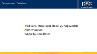 2014
Development Decisions
• Traditional SharePoint Model vs. App Model?
• Authentication?
• Where to store Data?
5/21/2014 26
 
