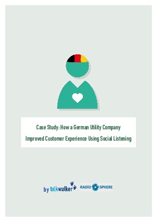 Case Study: How a German Utility Company
Improved Customer Experience Using Social Listening
by
 