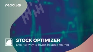 STOCK OPTIMIZER
Smarter way to invest in stock market
 
