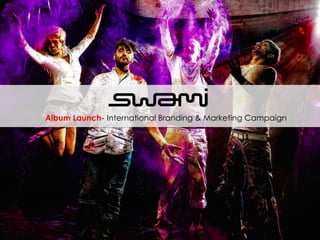 Album Launch- International Branding & Marketing Campaign
 