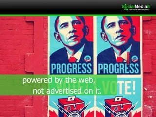 powered by the web, not advertised on it. 