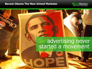 advertising never started a movement Barack Obama The New School Marketer 