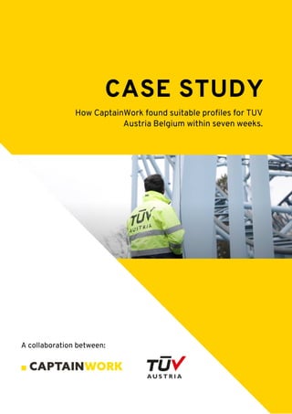 CASE STUDY
How CaptainWork found suitable profiles for TUV
Austria Belgium within seven weeks.
A collaboration between:
 