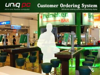 Customer Ordering System 
Self-service ordering system and advertising display 
 