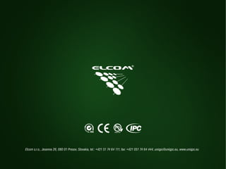 Elcom s.r.o., Jesenna 26, 080 01 Presov, Slovakia, tel.: +421 51 74 64 111, fax: +421 051 74 64 444, uniqpc@uniqpc.eu, www.uniqpc.eu 
