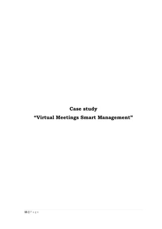 11 | P a g e
Case study
“Virtual Meetings Smart Management”
 