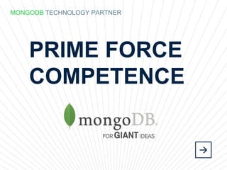 MONGODB TECHNOLOGY PARTNER
PRIME FORCE
COMPETENCE
 