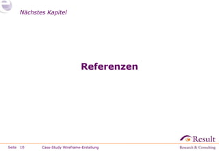Seite
Nächstes Kapitel
Referenzen
10 Case-Study Wireframe-Erstellung
 
