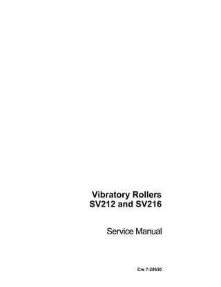 Vibratory Rollers
SV212 and SV216
Service Manual
Cre 7-29530
 