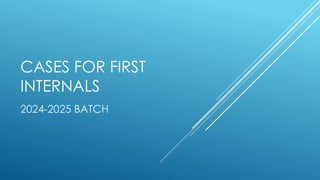 CASES (with answers) FOR FIRST INTERNALS 24-25 BATCH.pptx