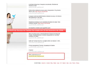 No dia 13 de julho de 2008 o Twitter começou a
ser utilizado de fato para a divulgação do
lançamento do Acquaplay, empreen...