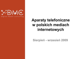 Aparaty telefonicznew polskich mediach internetowych Sierpień - wrzesień 2009 