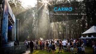 Metanol FM + Rica Amaral + Felguk
CARMO
 