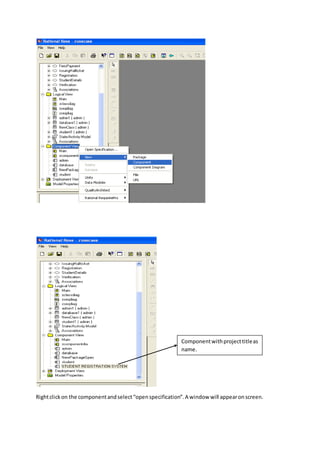 Rightclickon the componentandselect“openspecification”.A window will appearonscreen.
Componentwithprojecttitleas
name.
 