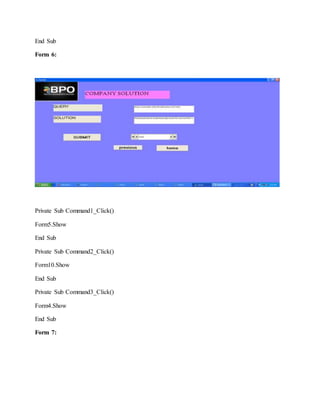 End Sub
Form 6:
Private Sub Command1_Click()
Form5.Show
End Sub
Private Sub Command2_Click()
Form10.Show
End Sub
Private Sub Command3_Click()
Form4.Show
End Sub
Form 7:
 