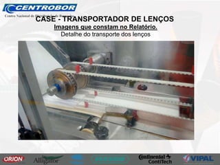 Imagens que constam no Relatório.
Detalhe do transporte dos lenços
CASE - TRANSPORTADOR DE LENÇOS
 