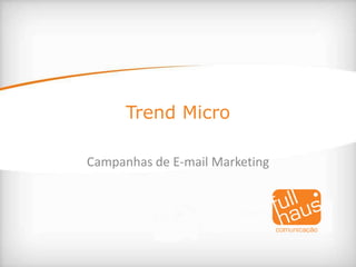 Trend Micro Campanhas de E-mail Marketing 