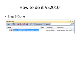 How to do it VS2010
• Step 3 Done
 