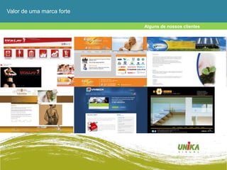 Valor de uma marca forte

                                   Alguns de nossos clientes
                           marca
 