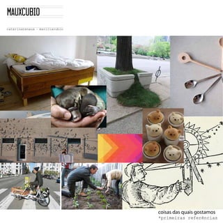 coisas das quais gostamos
*primeiras  referências  
 