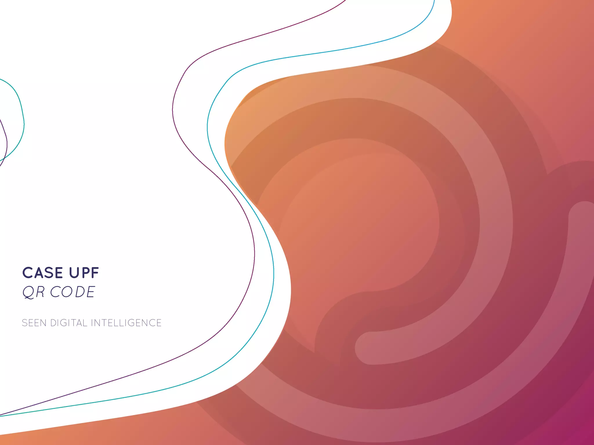 CASE UPF
QR CODE
SEEN DIGITAL INTELLIGENCE
 