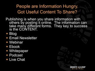 People are Information Hungry.
      Got Useful Content To Share?
Publishing is when you share information with
  others b...