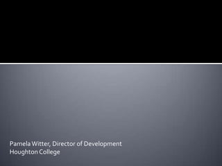 Pamela Witter, Director of DevelopmentHoughton College