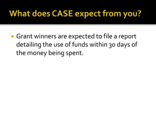 Consider the possibilitiesDo you want to create a networking group of advancement professionals at other institutions, but lack funding to get it off the ground? Have you and a few colleagues wanted to bring in a nationally recognized speaker for a cross-institution professional development program, but lacked the resources to make it happen?Have you wanted to hold a mini-conference on a topic that isn’t covered at the annual district conferences?