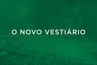 O NOVO VESTIÁRIO
 