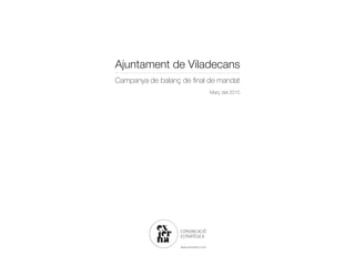 Ajuntament de Viladecans
Campanya de balanç de final de mandat
Març del 2015
COMUNICACIÓ
ESTRATÈGICA
www.externabcn.com
 