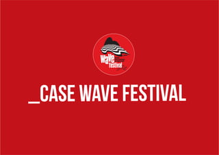 _case Wave Festival
 