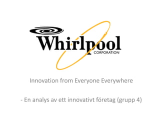 Innovation from EveryoneEverywhere - En analys av ett innovativt företag (grupp 4) 