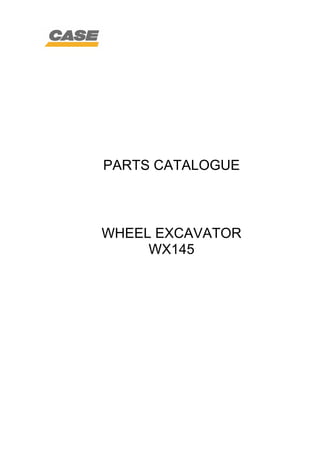 PARTS CATALOGUE
WHEEL EXCAVATOR
WX145
 