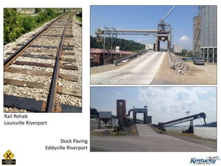 Rail Rehab
Louisville Riverport
Dock Paving
Eddyville Riverport
 
