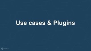 Use cases & Plugins
 