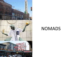 NOMADS
 