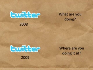What are you
         doing?
2008




       Where are you
        doing it at?
2009
 