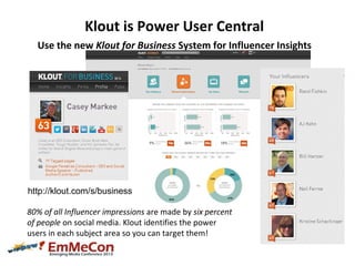 Klout is Power User Central
Use the new Klout for Business System for Influencer Insights
80% of all Influencer impression...