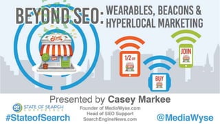 @MediaWyse + Casey Markee#StateofSearch
 