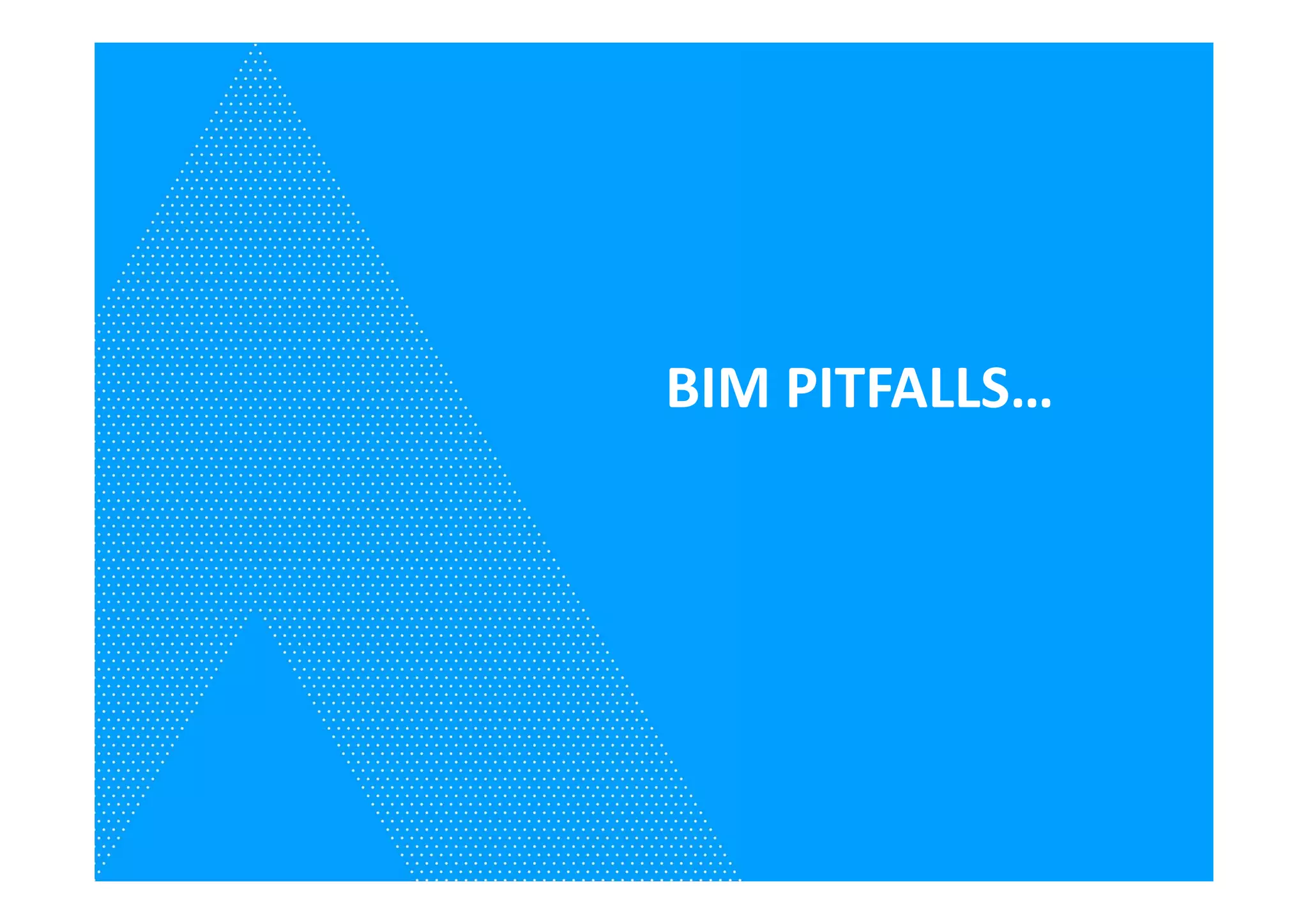 BIM PITFALLS…
 