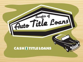 Benefits of
AutoTitle Loans
 