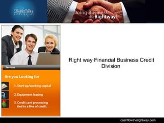 cashflowtherightway.com Right way Financial Business Credit Division   