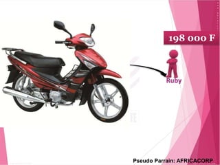 VOUS
1 2
100 000 F
198 000 F
Ruby
Voyage Local+
Pseudo Parrain: AFRICACORP
 