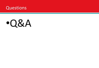 Questions


•Q&A
 