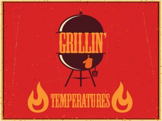 Grillin’
temperatures
 
