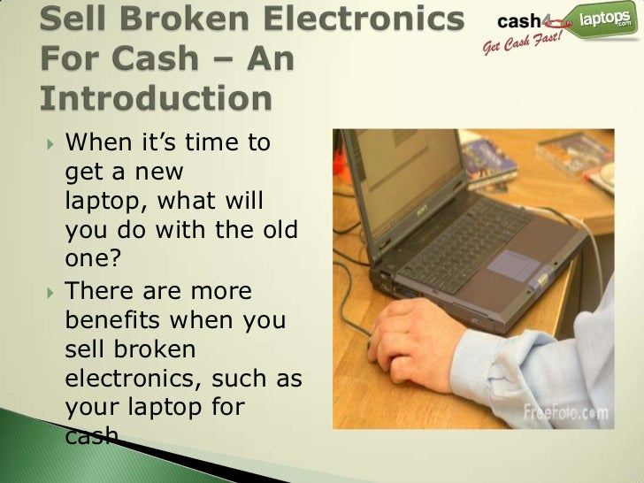 Cash4laptops Tips To Sell Broken Electronics For Cash