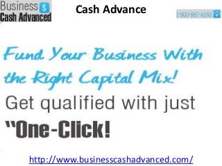 Cash Advance




http://www.businesscashadvanced.com/
 