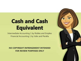Intermediate Accounting 1 by Robles and Empleo
Financial Accounting 1 by Valix and Peralta
NO COPYRIGHT INFRINGEMENT INTENDED
FOR REVIEW PURPOSES ONLY
 